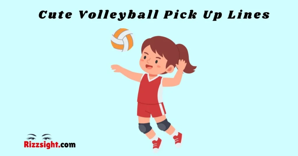 Cute Volleyball Pick Up Lines