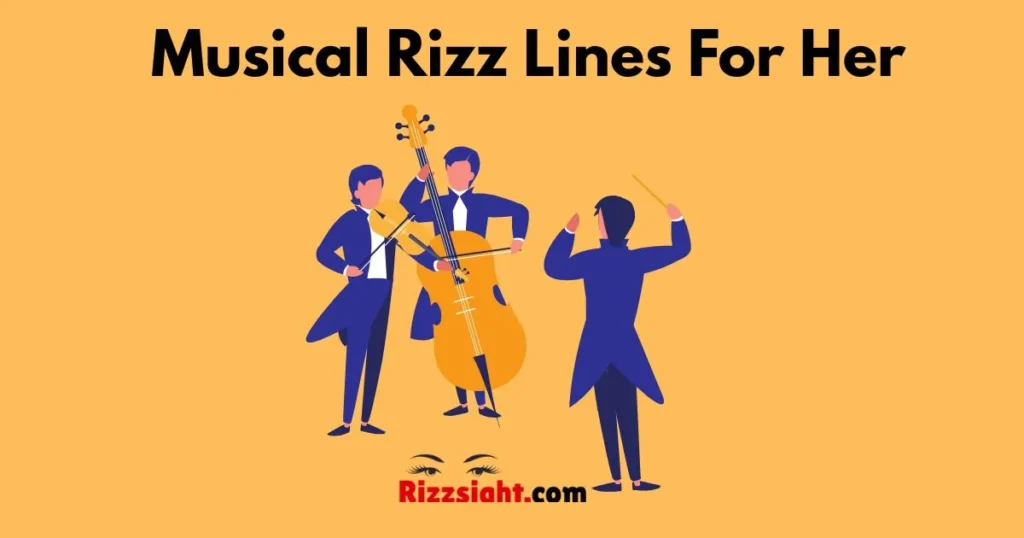 Musical Rizz Lines For Her
