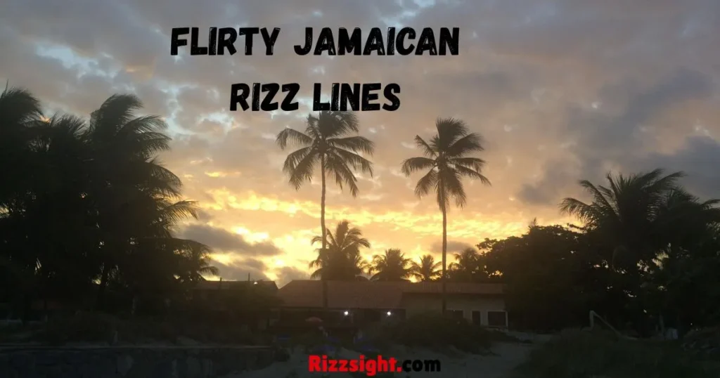 Flirty Jamaican Rizz Lines