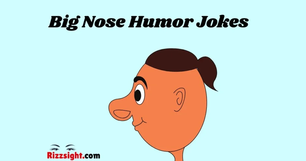 Big Nose Humor Jokes