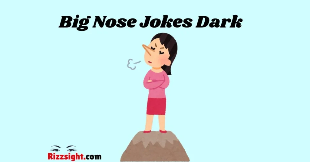 Big Nose Jokes Dark