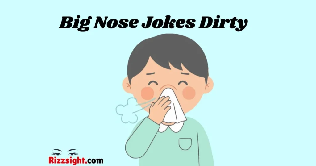 Big Nose Jokes Dirty