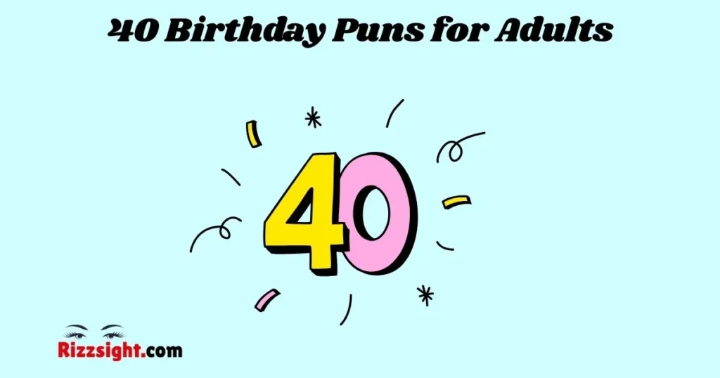 40 Birthday Puns For Adults