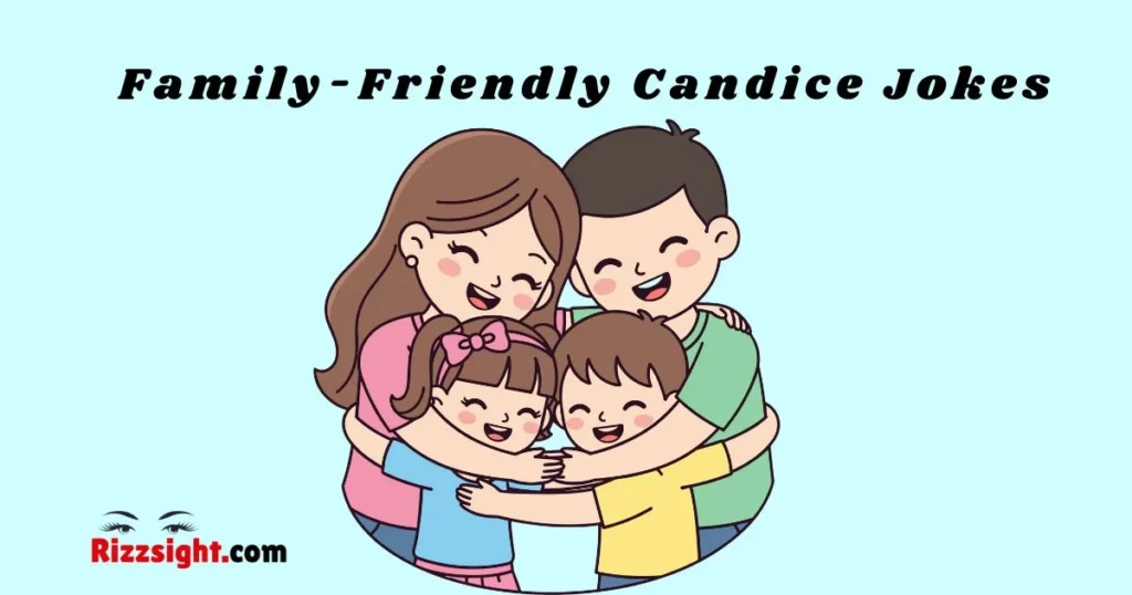 Family Friendly Candice Jokes