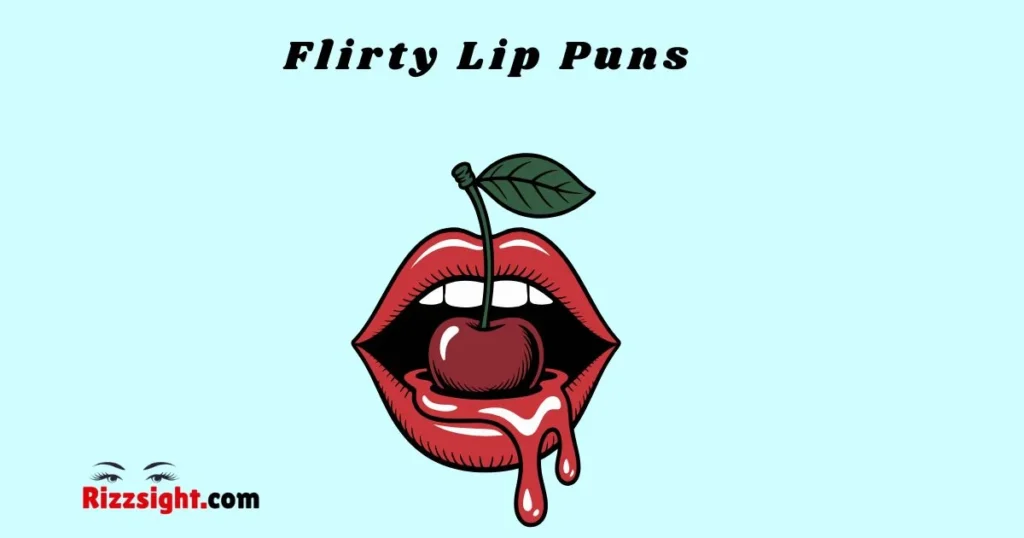 Flirty Lip Puns