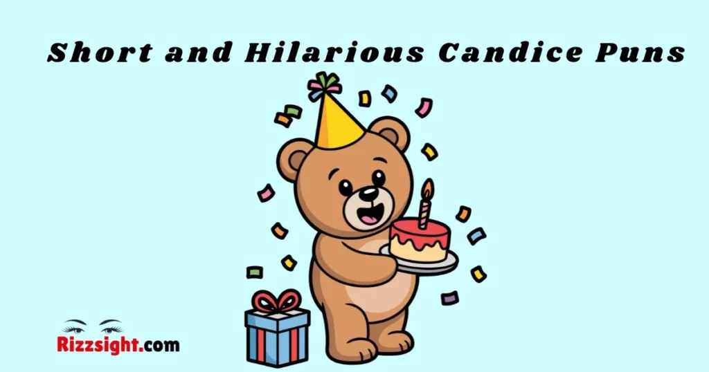 Short And Hilarious Candice Puns