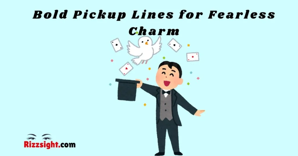 Bold Pickup Lines For Fearless Charm