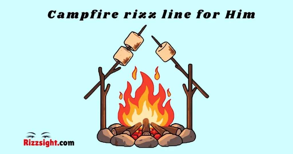 Campfire Rizz Line For Him