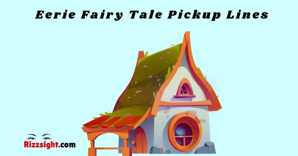Eerie Fairy Tale Pickup Lines