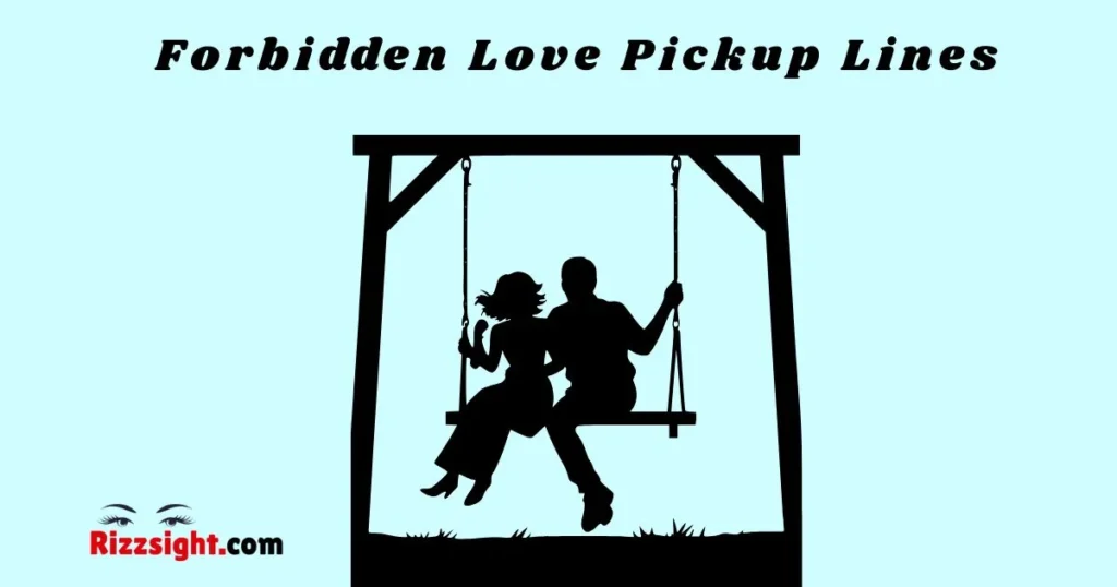 Forbidden Love Pickup Lines