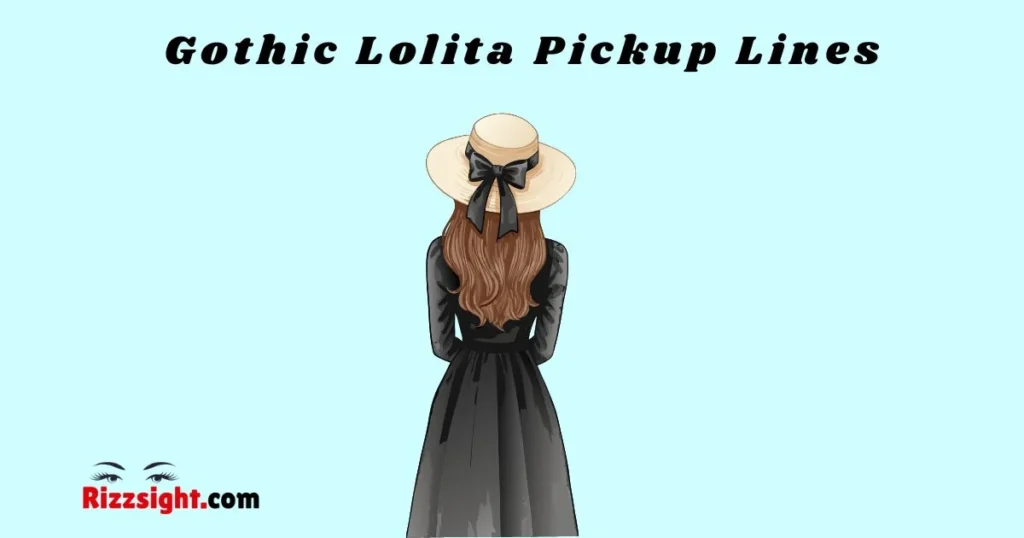 Gothic Lolita Pickup Lines
