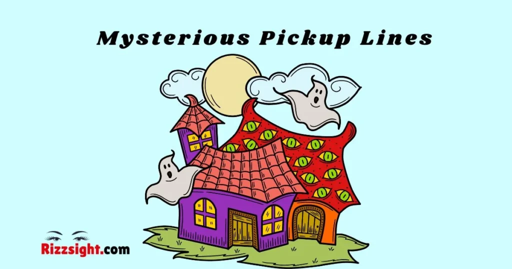 Mysterious Pickup Lines